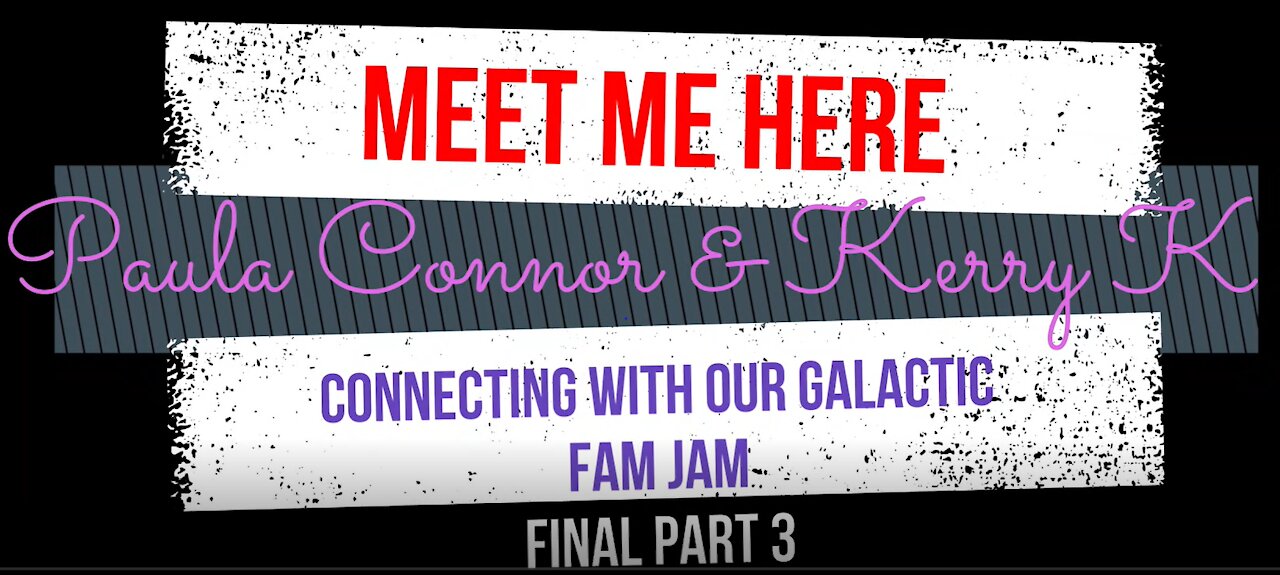 Meet Me Here - Connecting with Our Galactic Fam Jam Part 3 Final