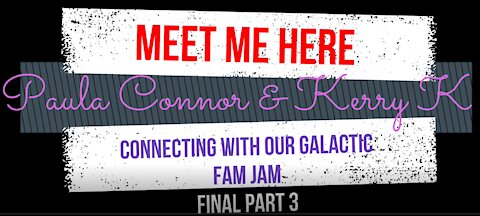 Meet Me Here - Connecting with Our Galactic Fam Jam Part 3 Final