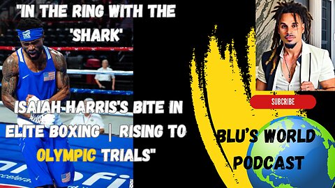 Episode 5: "In the Ring with the 'Shark': Isaiah Harris's Bite in Elite Boxing Olympic Trials