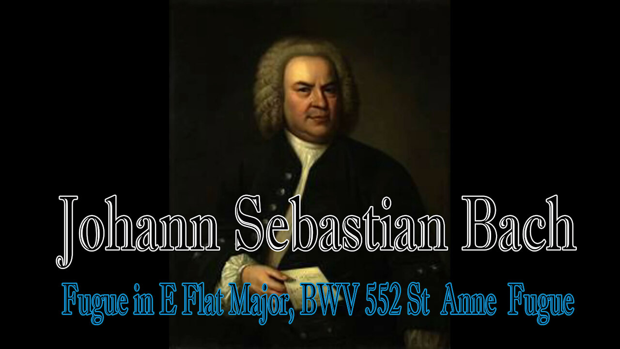 Relaxing Classical Music : Johann Sebastian Prelude Fugue in E Flat Major, BWV 552 St Anne Fugue