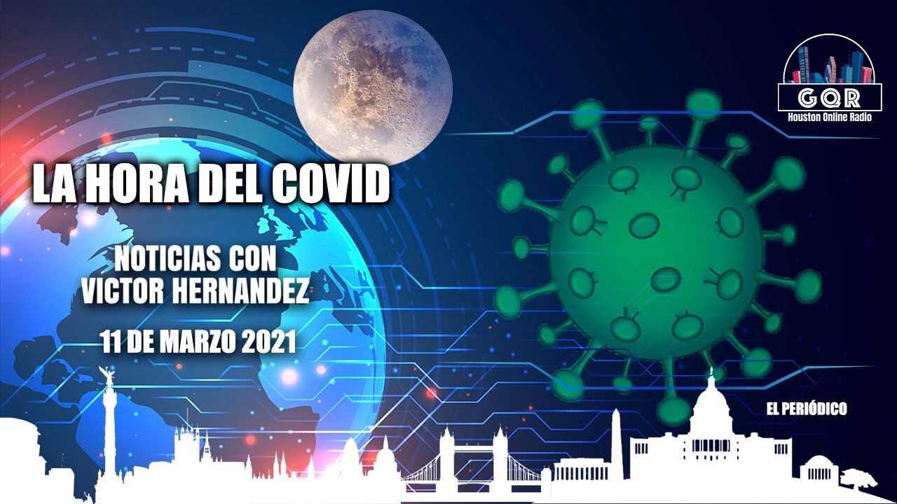 La Hora del Espanto del COVID - Marzo 11,2021