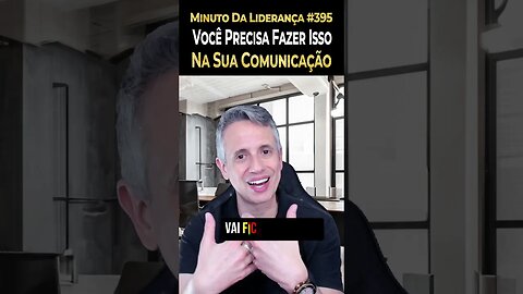 Líder: Você Precisa Fazer Isso Na Sua Comunicação #minutodaliderança 395