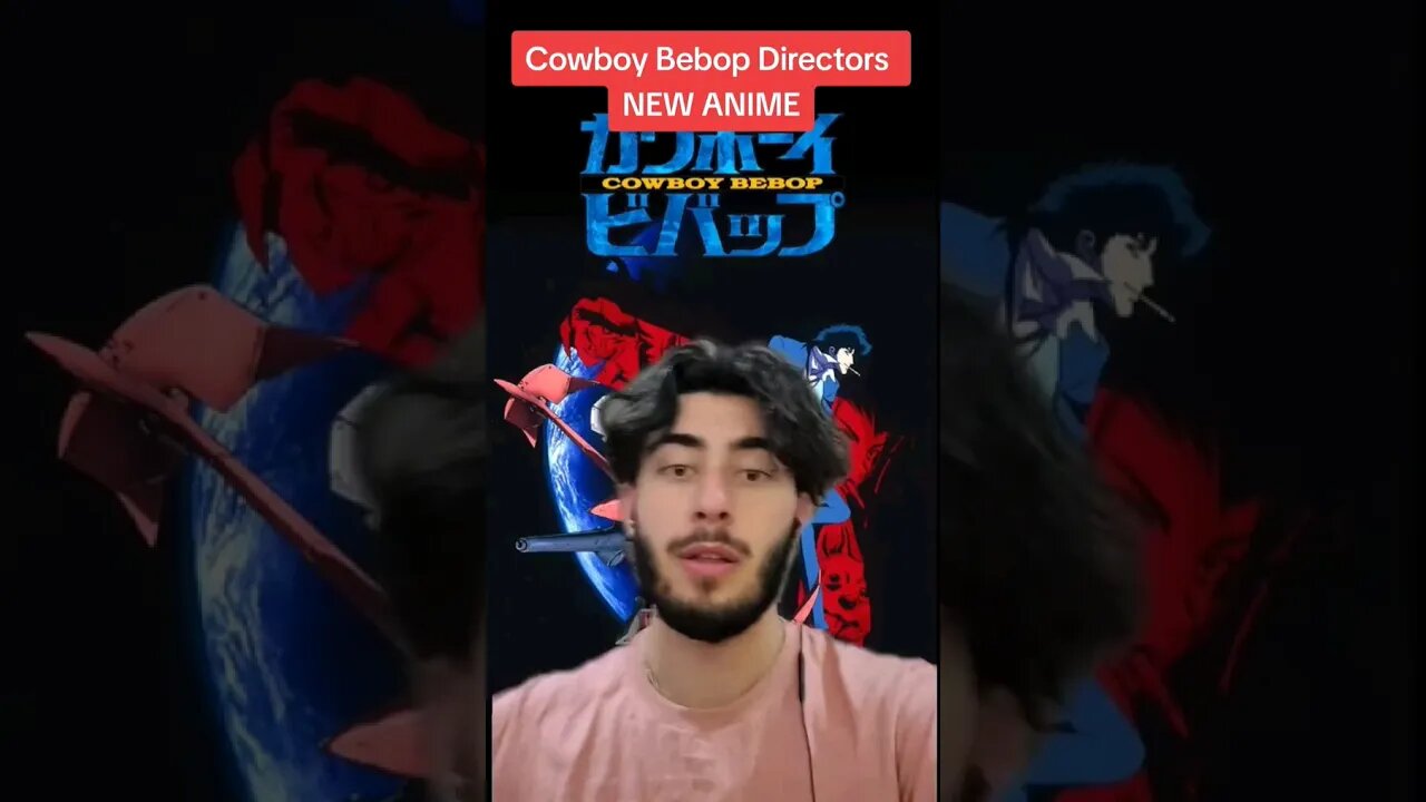 Cowboy Bebop Directors NEW ANIME