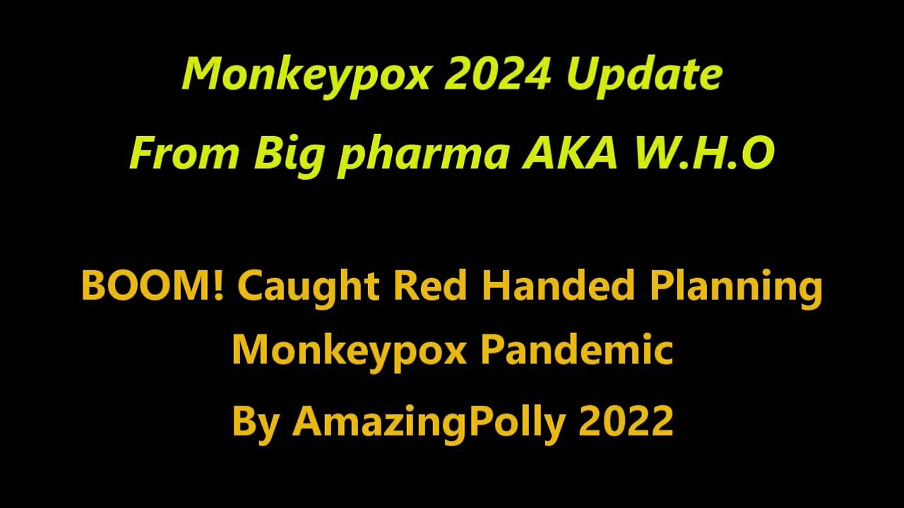 2024/2022 Caught Red Handed Planning Monkeypox Pandemic (AmazingPolly)