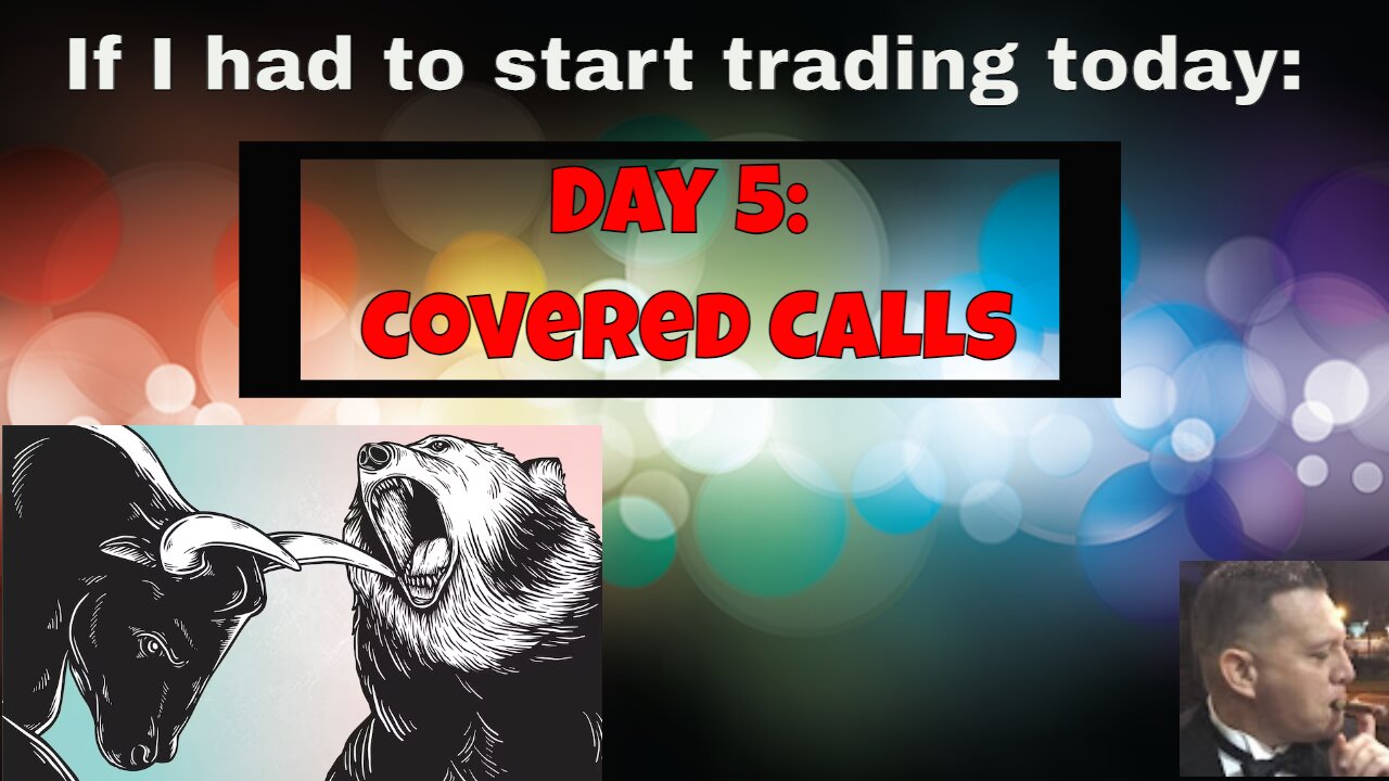 If I had to start a trading career today: Day 5 covered calls.