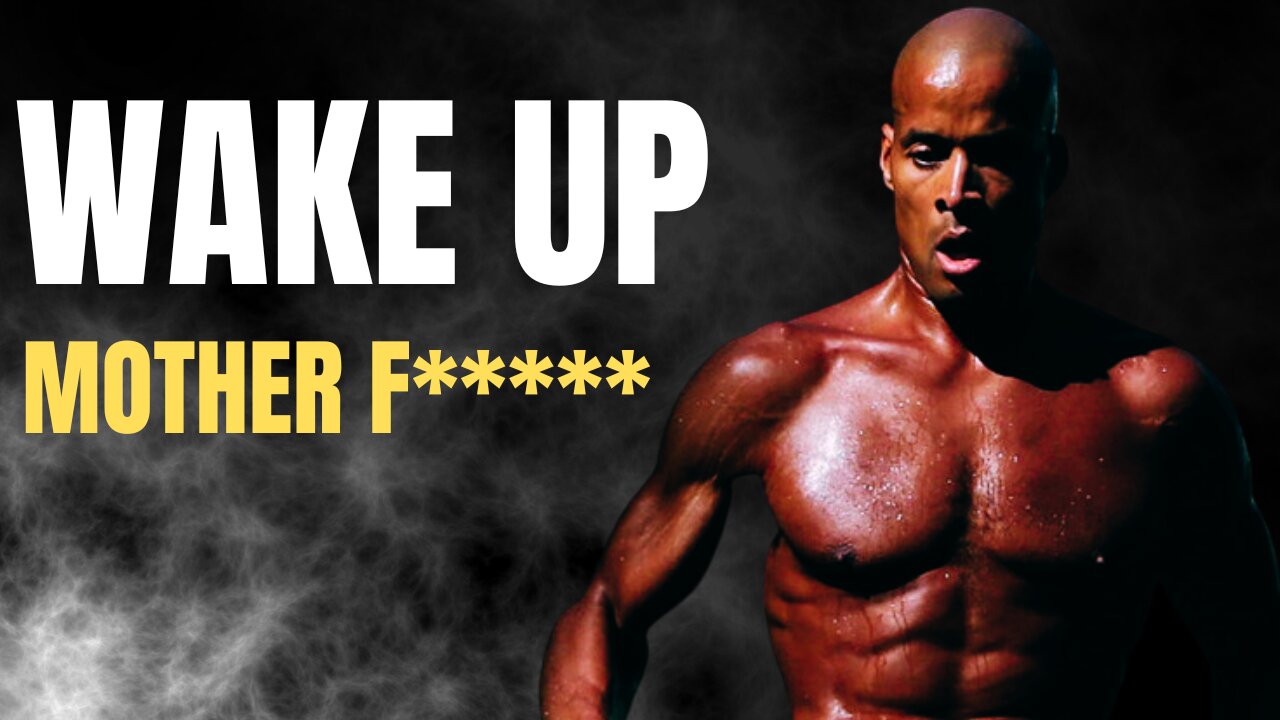 WAKE UP MOTHER F***** - DAVID GOGGINS - MOTIVATIONAL SPEECH