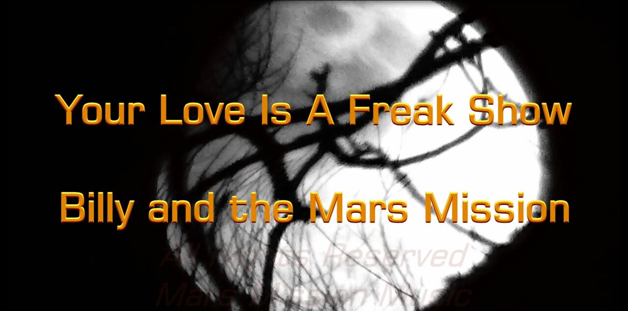 2017 Vol. "Mars Calling Earth" - Track 6 - " Your Love Is A Freak Show ".