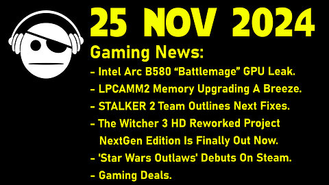 Gaming News | Battlemage | STALKER 2 | The Witcher 3 | Star Wars Outlaws | Deals | 25 NOV 2024