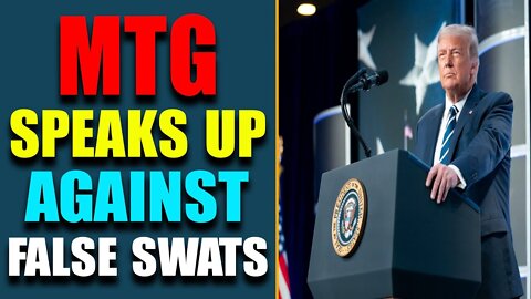 SHOCKING NEWS REVEAL TODAY: MTG SPEAKS UP ON FALSE SWATS ON THEM! UPDATE AS OF SEP 22, 2022