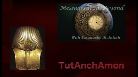 Messages from Beyond - Tut Anch Amon- channeling door Emanuelle McIntosh