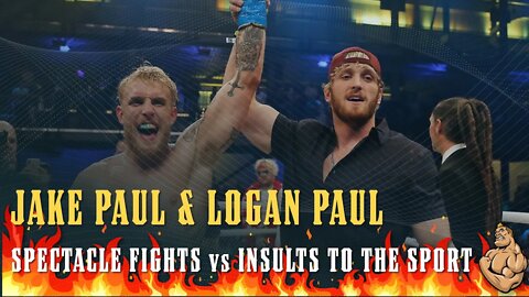 Jake Paul & Logan Paul // Mayweather & McGregor - Spectacle Fights vs Insults to the Sport