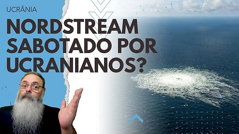 JORNAL ALEMÃO diz que INVESTIGAÇÃO revelou que GRUPO PRÓ-UCRÂNIA de 6 PESSOAS SABOTOU o NORDSTREAM