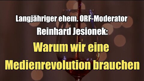 Ehem. ORF-Moderator Reinhard Jesionek: Warum wir eine Medienrevolution brauchen (18.12.2021)