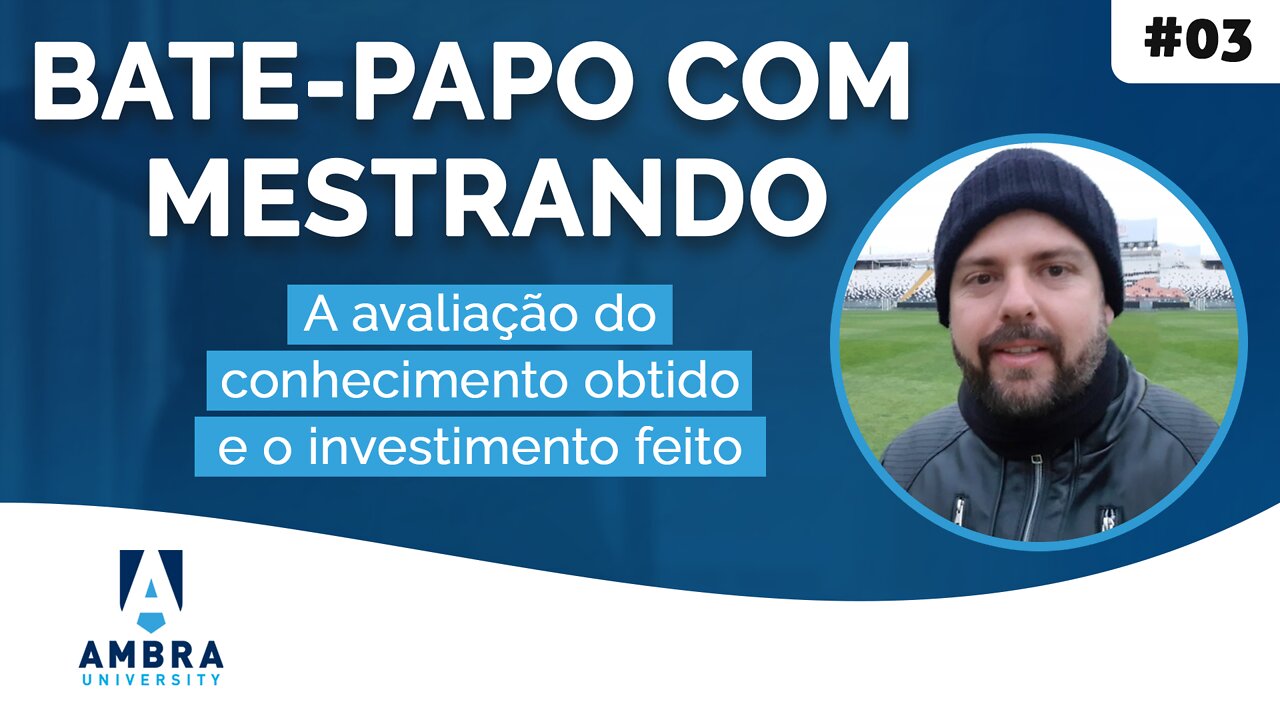 A avaliação do conhecimento obtido e o investimento feito no mestrado - #05 Bate-papo com Mestrando