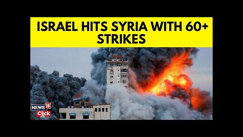 Syria News Today | Dozens Of Israeli Strikes Reported In Syria | Israel Syria War | N18G