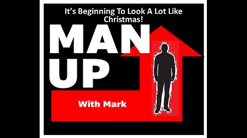 Man Up With Mark - Episode #72 - It's Beginning To Look A Lot Like Christmas!