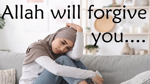 Will Allah ever forgive me? AlBaqarah - Verses 52 & 53