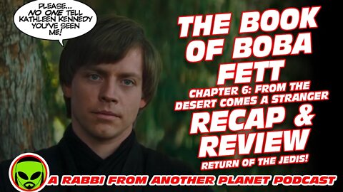 The Book of Boba Fett - Chapter 6: From the Desert Comes a Stranger Recap and Review