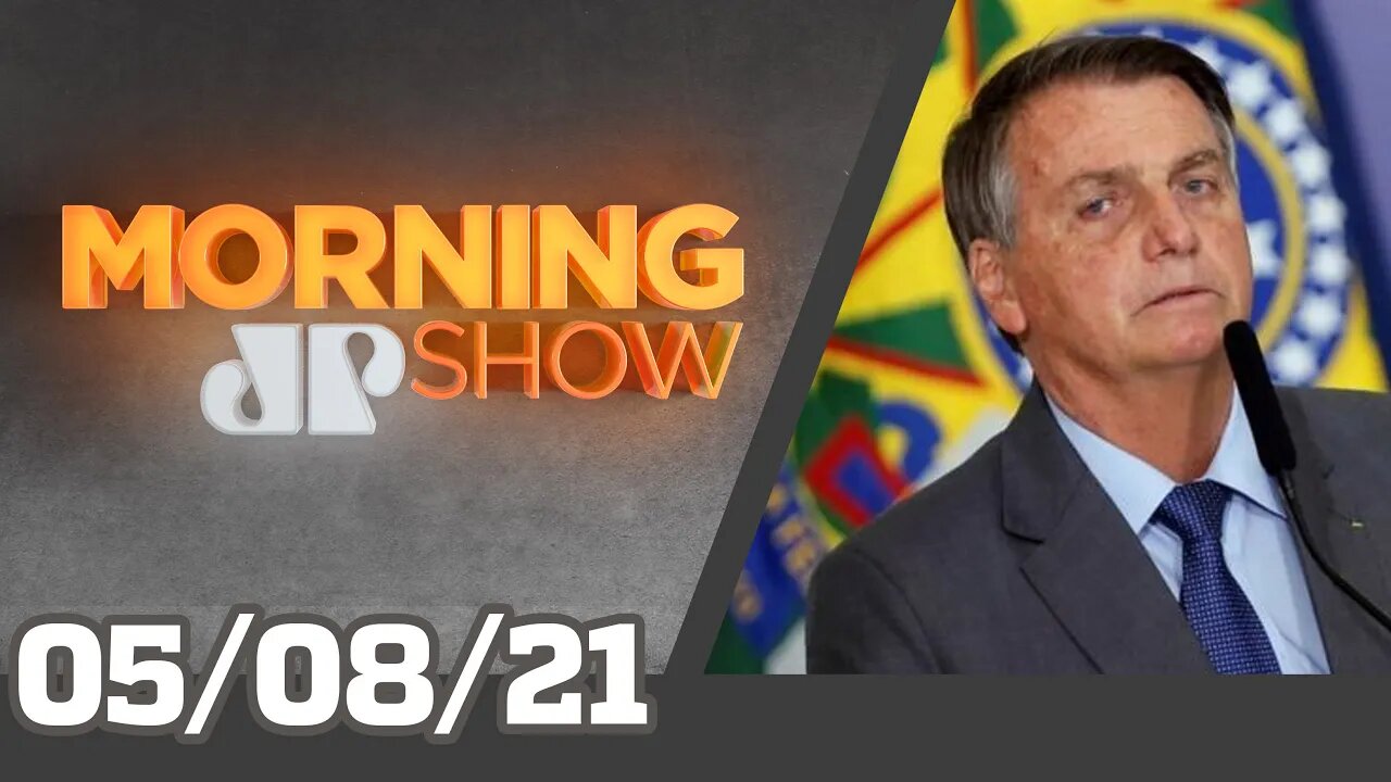 BOLSONARO: 'ACUSAÇÃO DE MORAES É GRAVÍSSIMA' - MORNING SHOW - 05/08/21