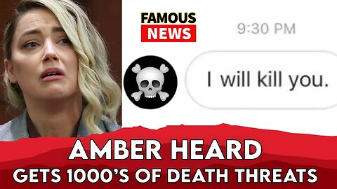 Amber Heard Has Received 1000’s of Death Threats | FAMOUS NEWS