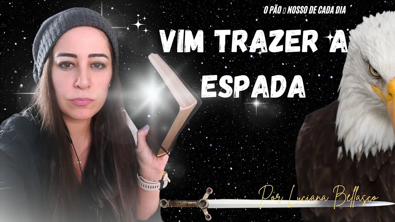 Vim Trazer a Espada na Terra š| O PĆ£o š Nosso de Cada Dia