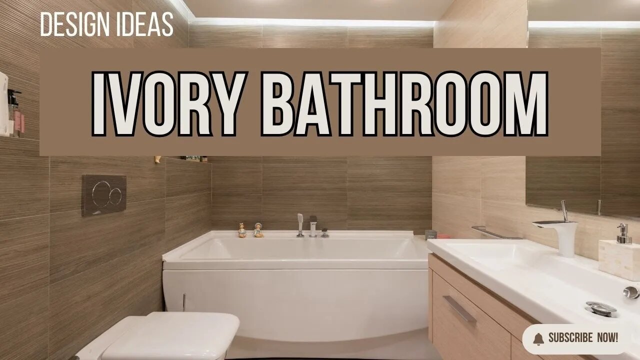 Elegant Ivory Bathroom Design Ideas for a Luxurious Oasis