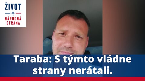 Taraba: S týmto vládne strany nerátali.