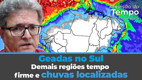Temperaturas despencam com geadas no Sul. Demais regiões tempo firme e chuvas localizadas