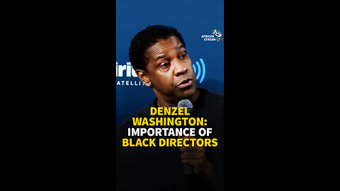 DENZEL WASHINGTON: IMPORTANCE OF BLACK DIRECTORS