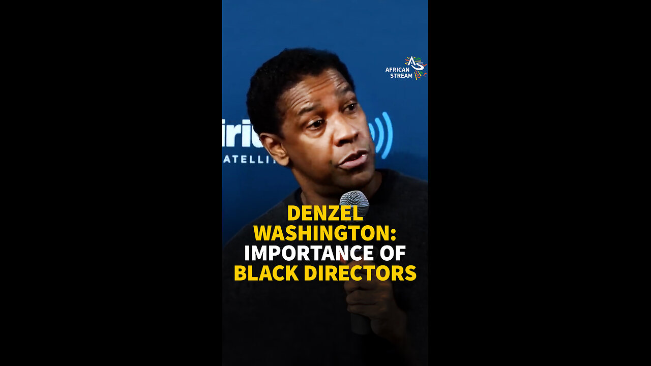 DENZEL WASHINGTON: IMPORTANCE OF BLACK DIRECTORS