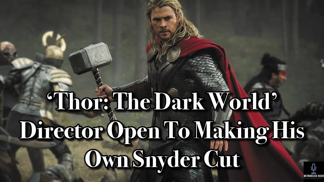 THOR: THE DARK WORLD Director Open To Making His Own SNYDER CUT (Movie News)