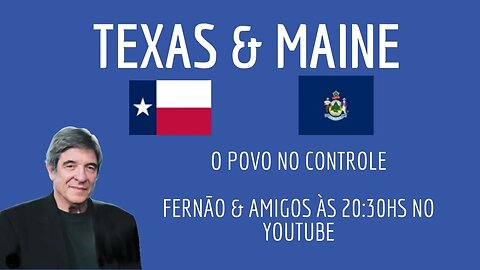 16/08/2023 - Texas & Maine - Diferentes, mas com o povo no controle