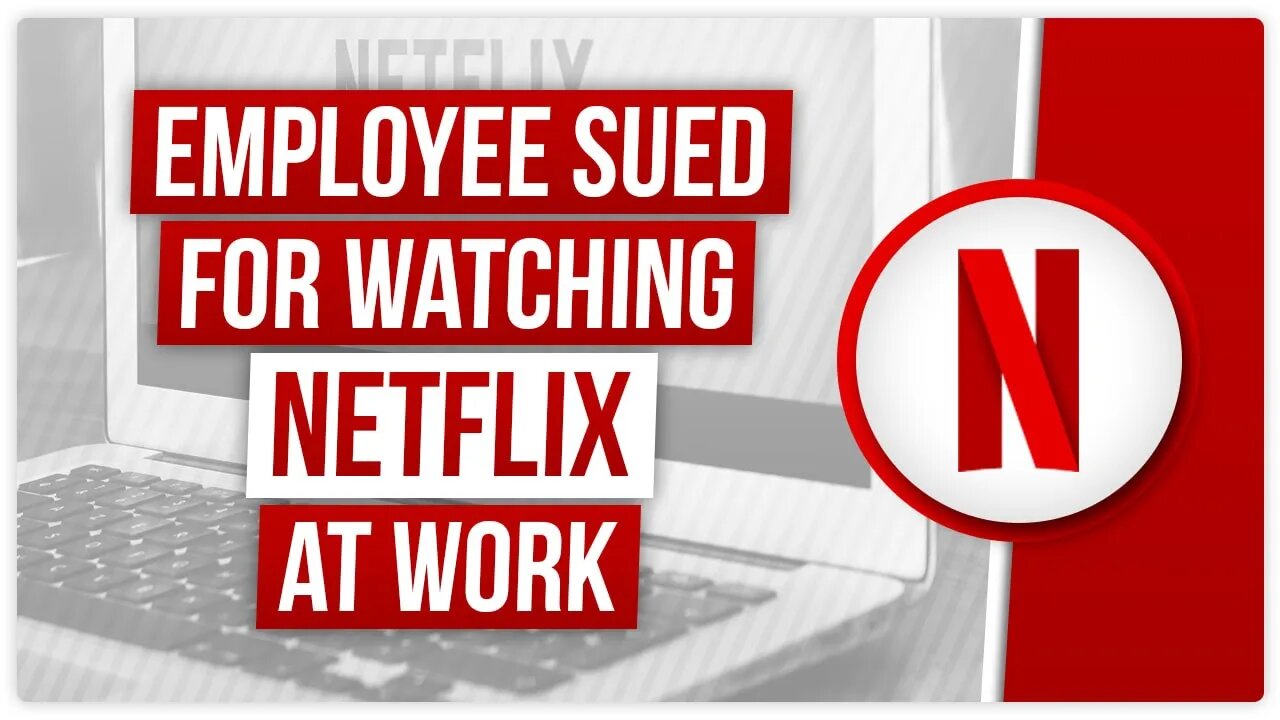 Employee Sued for watching Netflix at Work