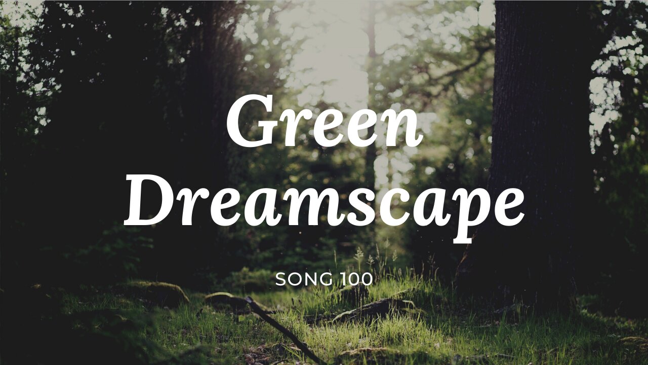 Green Dreamscape (song 100, piano, orchestra, drums, music)