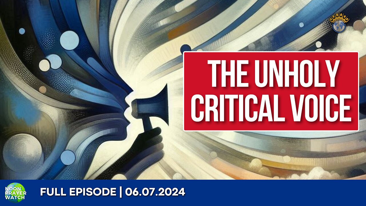 🔵 The Unholy Critical Voice | Noon Prayer Watch | 06.07.2024