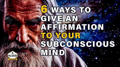 6 Ways To Give Your Subconscious Mind Affirmations