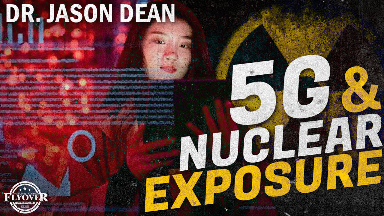 Dr. Jason Dean Sheds Light on the RISK of 5G and Nuclear Radiation Exposure