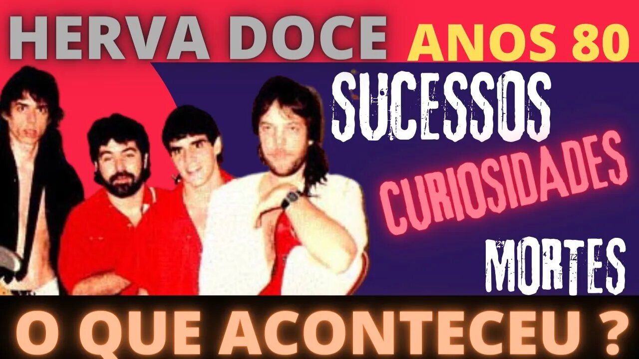 😳😳 HERVA DOCE - ANOS 80 - O QUE ACONTECEU ? SUCESSO E MORTES! ROCK BRASIL 😳😳