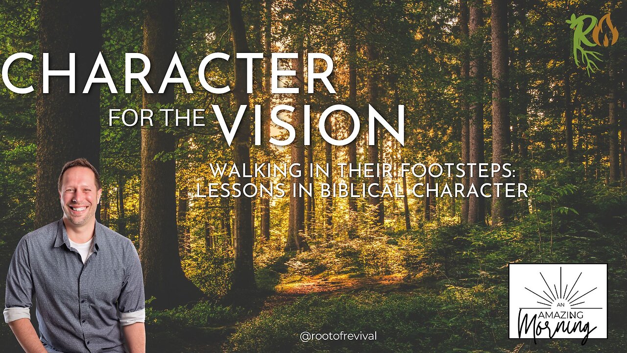 Walking in Their Footsteps: Lessons in Biblical Character - An AMAZING Morning with Root!