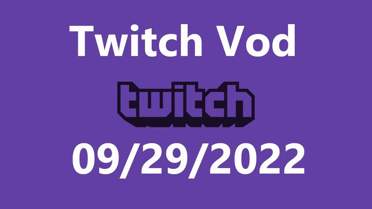 Twitch Vod 09292022