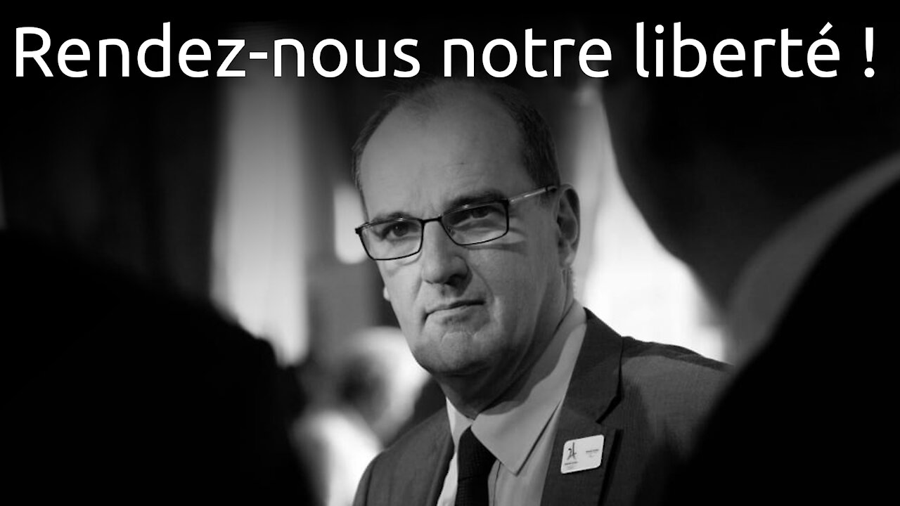 Confinement - Couvre feu - Rendez-nous notre liberté !