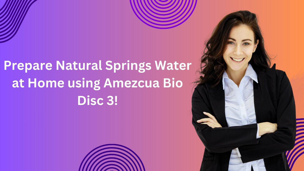 Prepare Natural Springs Water at Home using Amezcua Bio Disc 3!