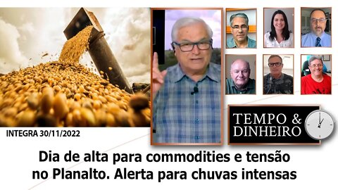 Dia de alta para commodities e tensão no Planalto. Alerta para chuvas intensas