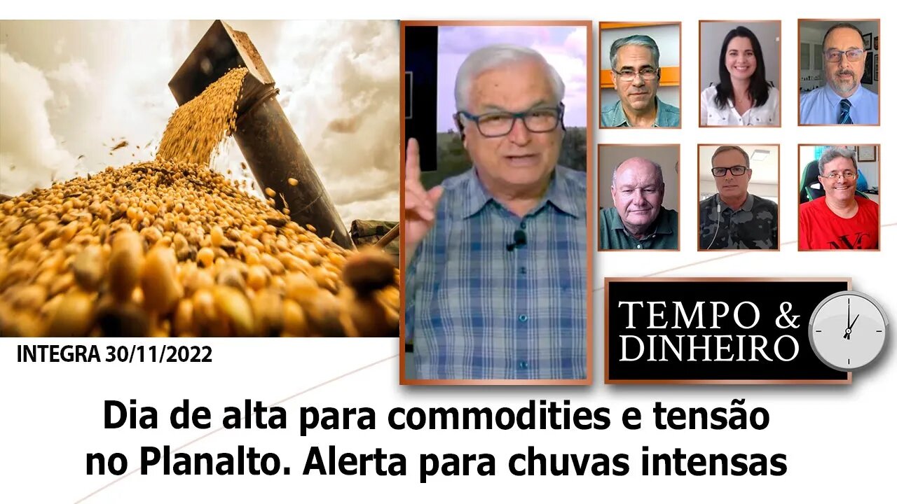 Dia de alta para commodities e tensão no Planalto. Alerta para chuvas intensas