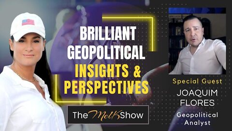 MEL K & GEOPOLITICAL ANALYST JOAQUIM FLORES SHARE INSIGHTS & PERSPECTIVES 7-7-22