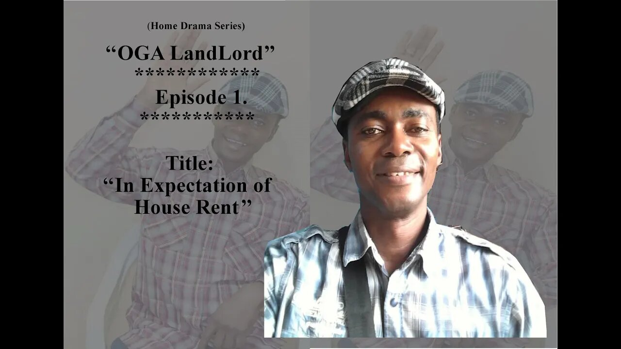 ''Oga Landlord'' - Episode 1- ''In Expectation of House Rent.