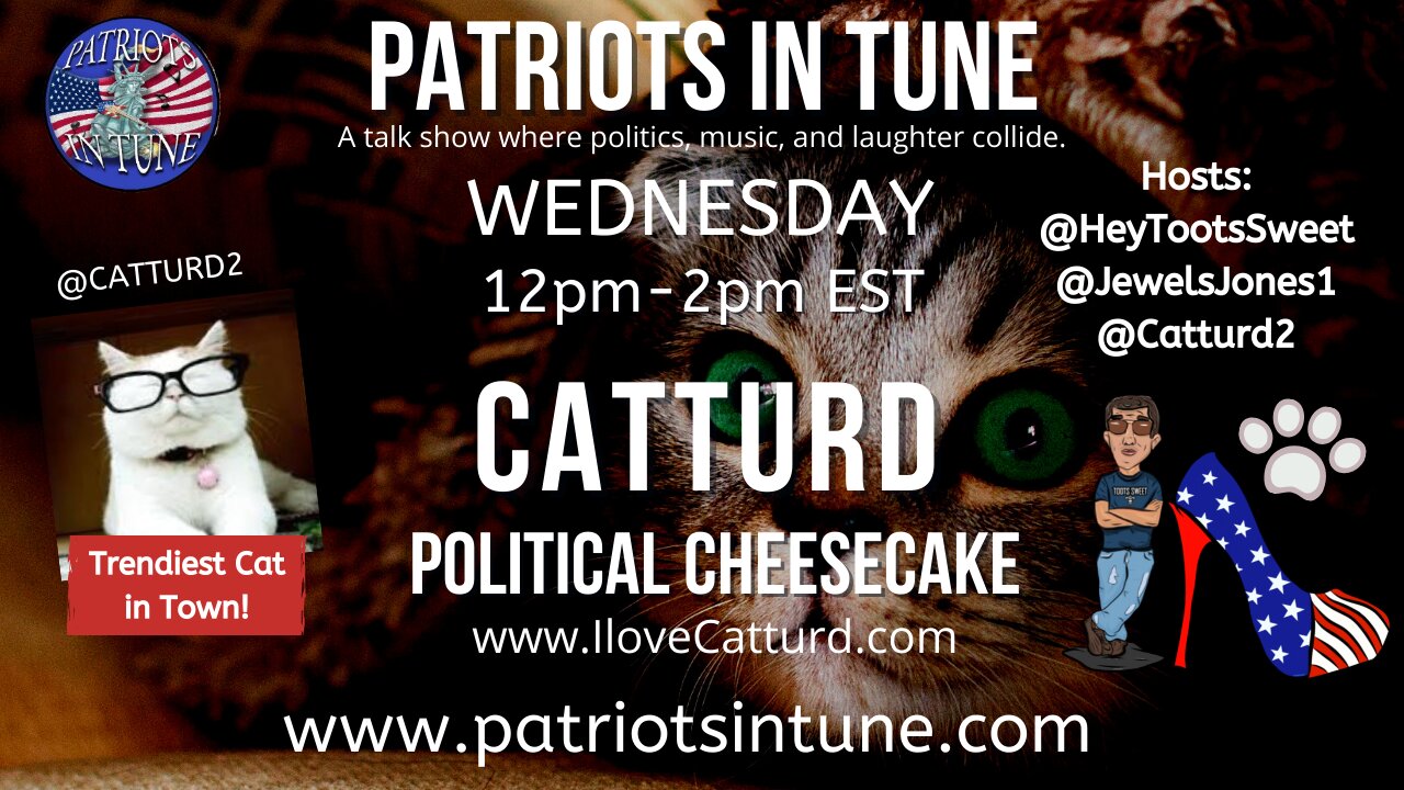 CATTURD WEDNESDAY! Political Cheesecake - Patriots In Tune Show - Ep. #433 - 8/18/2021