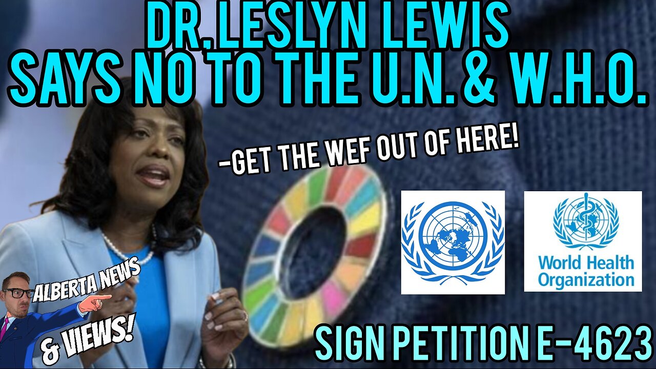 THE COURAGEOUS-Dr Leslyn Lewis wants Canada OUT of the U.N. & the W.H.O.
