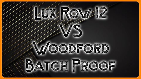 Woodford Batch Proof vs Lux Row 12