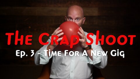 The Crap Shoot Episode 3 - Americans are Looking for New Work!